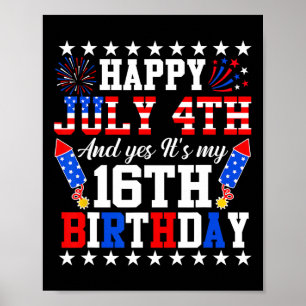 Affiche 4 juillet Et oui c'est mon 16e anniversaire 4 juil