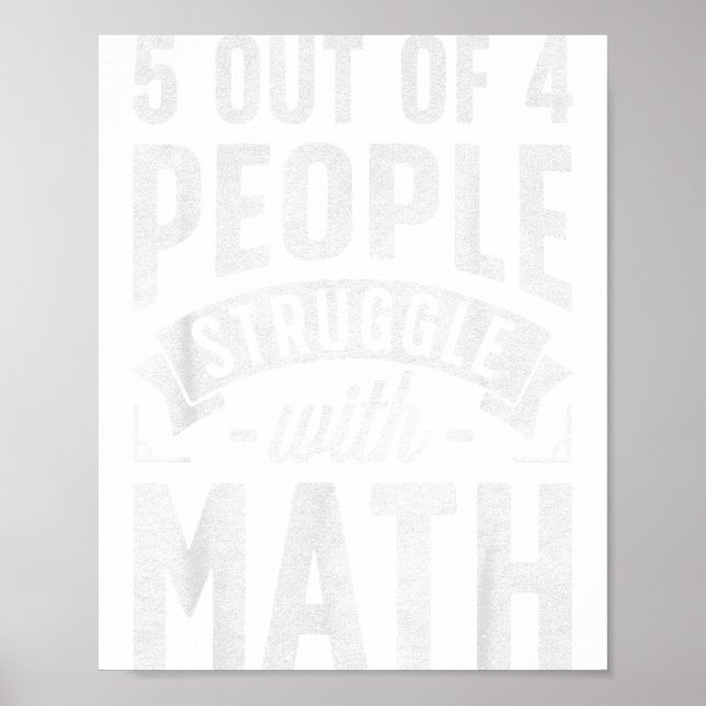 Affiche 5 Out Of 4 People Struggle With Math Teacher Funny (Devant)
