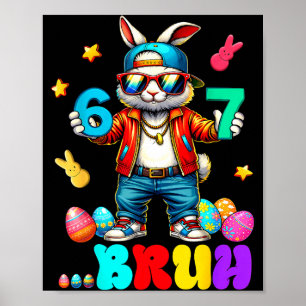 Affiche 67 Bruh Six Seven Funny Bunny Eggs Lapin Happy Ea