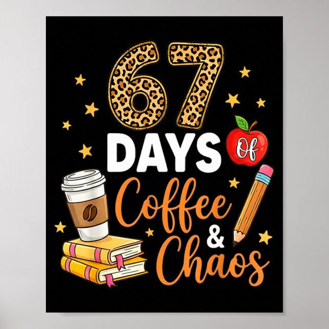 Affiche 67 Days Of Coffee &amp; Chaos - 67th Day Of School (Devant)