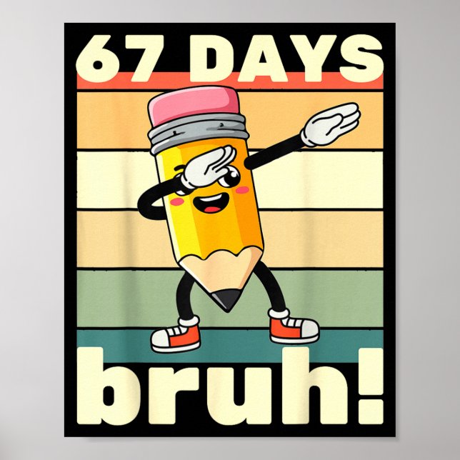 Affiche 67 Days Of School Funny 67 Days Bruh Teachers Kids (Devant)