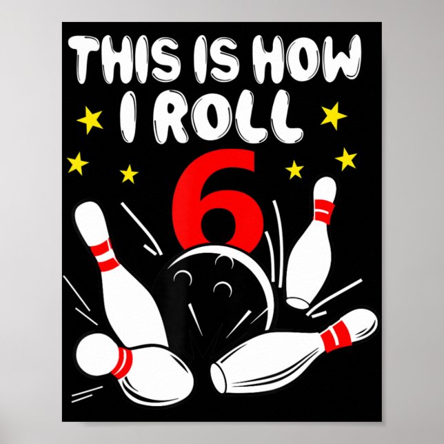 Affiche 6 Year Old Bowling This Is How I Roll 6th Birthday (Devant)