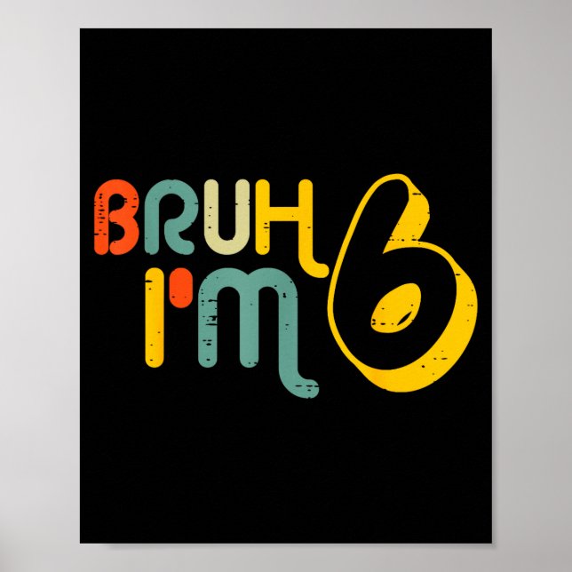 Affiche 6th Birthday Bruh Im 6 Year Old Bday Meme Boys Gir (Devant)