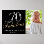 Affiche 70 and Fabulous Elegant Black 70th Birthday Photo<br><div class="desc">70 and Fabulous Elegant Black 70th Birthday Party Photo Poster. Great sign for the 70th birthday party with a custom photo, inspirational and funny quote 70 and fabulous and text in trendy script with a name. Personalize the sign with your photo, your name and the age, and make your own...</div>