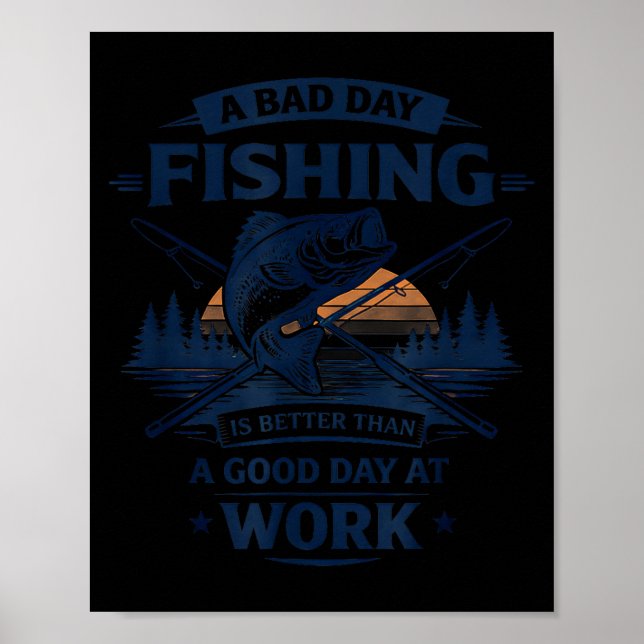 Affiche A Bad Day Fishing Is Better Than A Good Day At Wor (Devant)