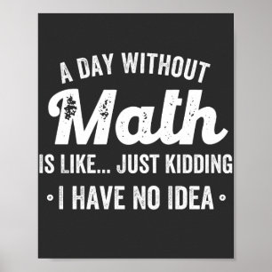Affiche a day withoumatis like just kidding i have