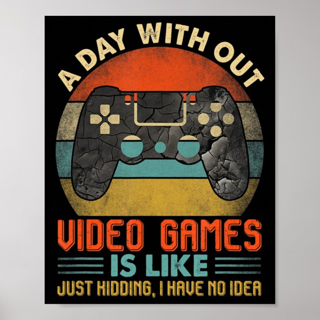 Affiche A day Without Video Games Is Like Fun Video Gamer  (Devant)