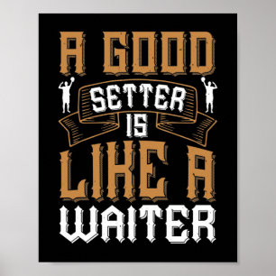 Affiche A good setter is like a waiter-01