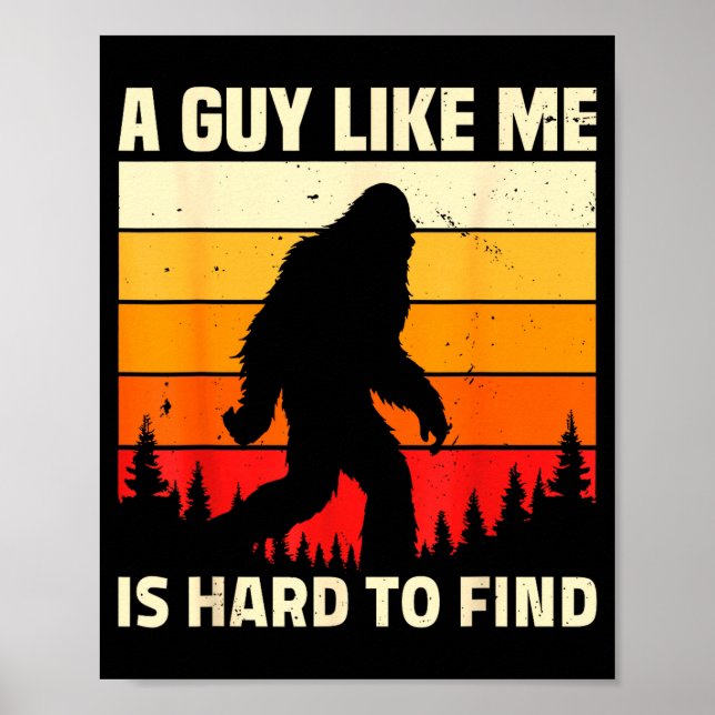 Affiche A Guy Like Me Is Hard To Forest Find Funny Bigfoot (Devant)