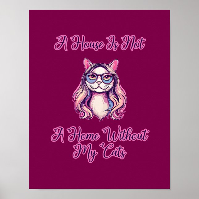 Affiche A House Is Not A Home Without My Cats (Devant)