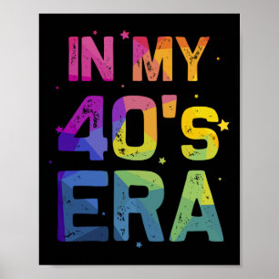 Affiche À l'ère de mes quarante ans Cadeau drôle de 40e an
