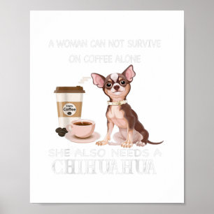 Affiche a woman can not survive on coffee alone she also