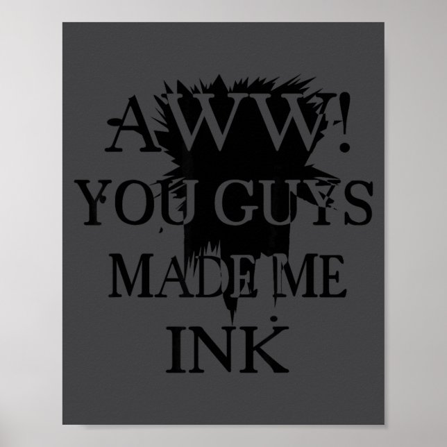 Affiche Aawww! You Guys Made Me Ink Funny Quotes S  (Devant)