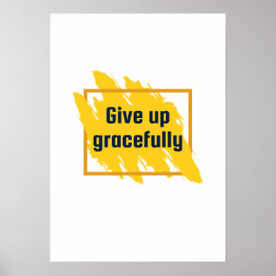 Affiche Abandonne avec grâce. Anti-motivation