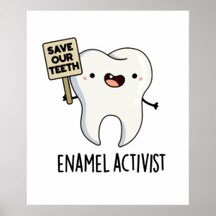 Affiche Activiste Enamel Funny Dental Tooth Pun