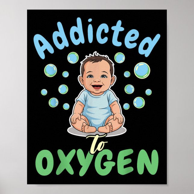 Affiche Addicted To Oxygen Baby Funny Bubbles Quote Gift  (Devant)