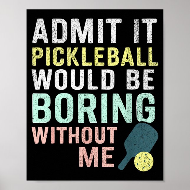 Affiche Admettez-le, le pickleball serait ennuyeux sans mo (Devant)