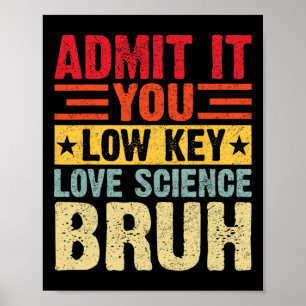 Affiche Admettez-le, vous aimez secrètement la science, me
