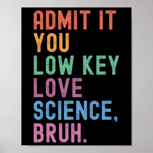 Affiche Admettez-le, vous aimez secrètement la science, me
