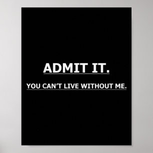 Affiche Admettez-le Vous ne pouvez pas vivre sans moi Cita