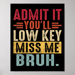 Affiche Admettre Lowkey Miss Me Bruh Dernier Jour De L'Éco