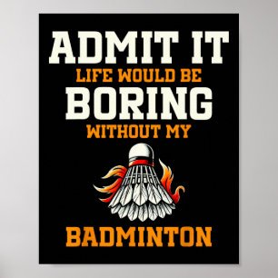 Affiche Admettre Que La Vie Serait Ennuyante Sans Mon Badm