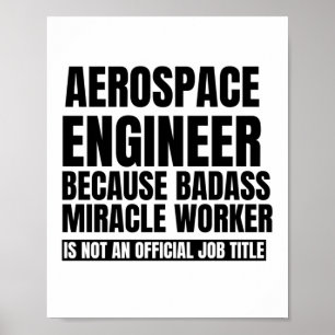 Affiche Aerospace engineer because bacause miracle worker