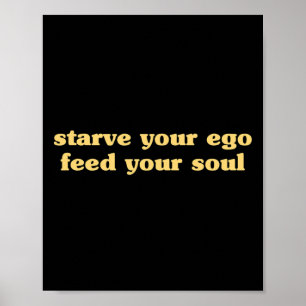 Affiche Affamez Votre Ego Nourrissez Votre Âme - Citation 