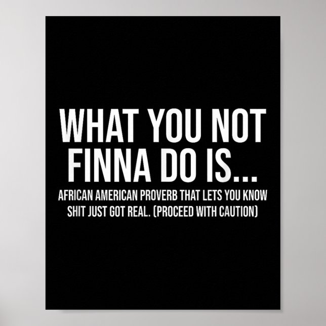Affiche African-american Phrase Sarcasm What You Not Finna (Devant)