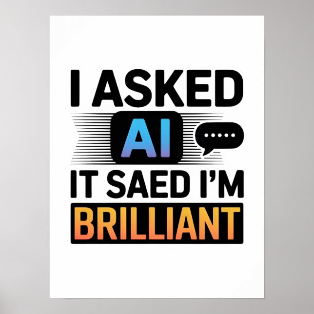 Affiche AI Said I’m Brilliant – Funny Tech Quote (Devant)