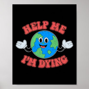 Affiche Aidez-moi Je meurs Sauvez La Planète Sauvez La Ter