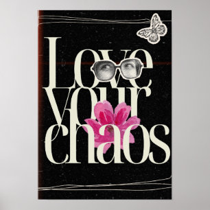 Affiche Aimez votre chaos. Motivation