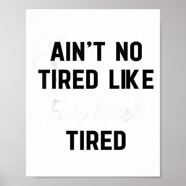Affiche Ain't No Tired Like Fair Week Tired Funny Quote Sh (Devant)