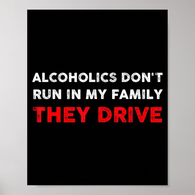 Affiche Alcoholics Don't Run In My Family They Drive Funny (Devant)