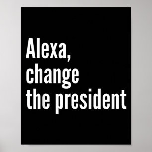 Affiche Alexa, changez le président anti trump drôle trump