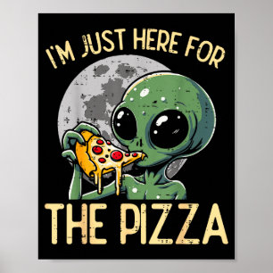 Affiche Alien Je suis juste ici pour Zza Nourriture drôle 