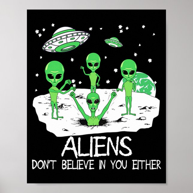Affiche Alien Ne Croit Pas En Vous Non Plus Drôle Alien Lo (Devant)
