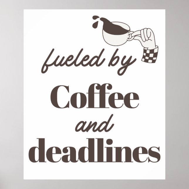 Affiche Alimenté par le Café et les Dates Limite de Rendu  (Devant)