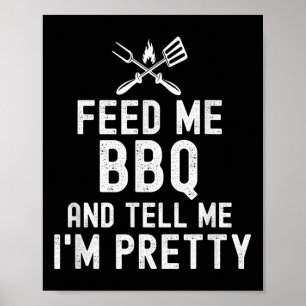 Affiche Alimentez-Moi Un Barbecue Et Dites-Moi Que Je Suis