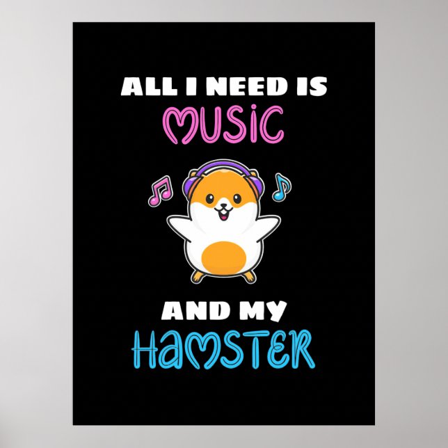 Affiche All I Need Is Music And My Hamster (Devant)