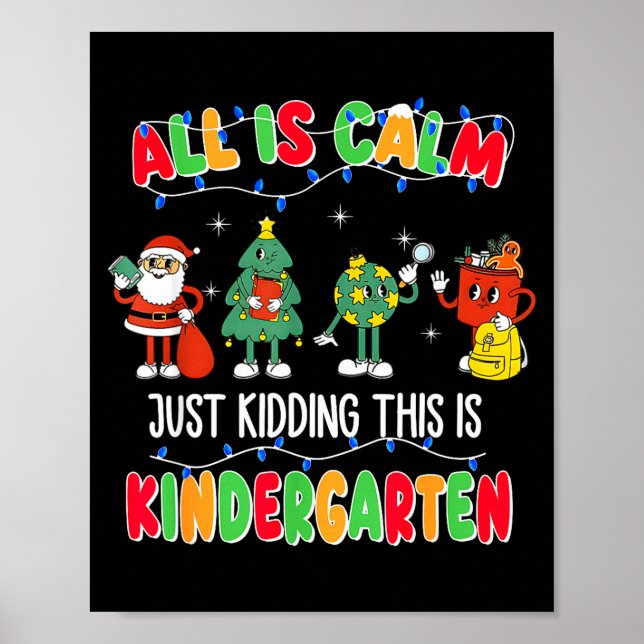 Affiche All Is Calm Just Kidding This Is Kindergarten Chri (Devant)