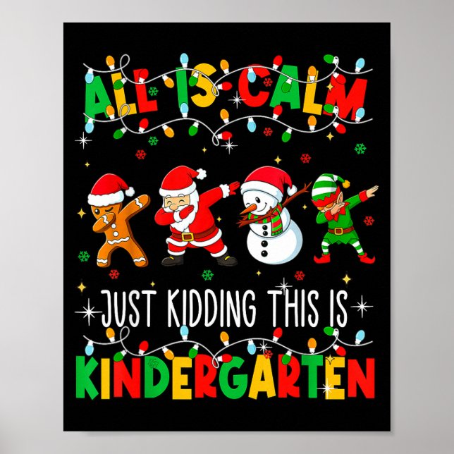 Affiche All Is Calm Just Kidding This Is Kindergarten Chri (Devant)