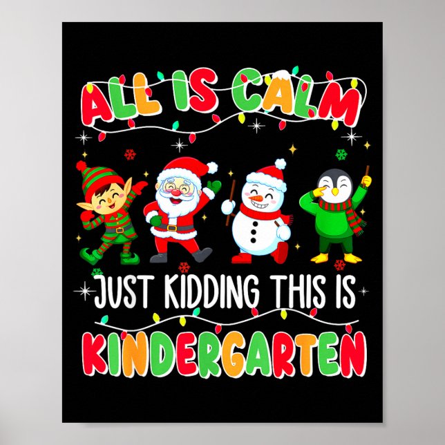 Affiche All Is Calm Just Kidding This Is Kindergarten Chri (Devant)