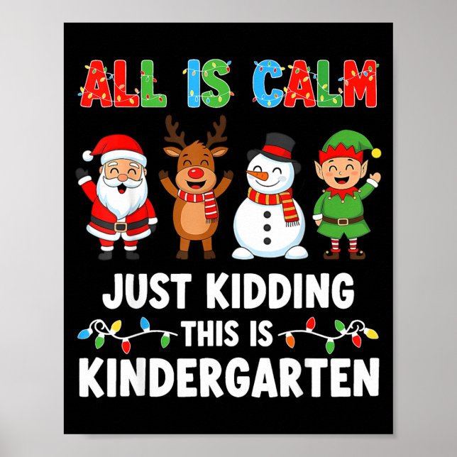 Affiche All Is Calm Just Kidding This Is Kindergarten Chri (Devant)
