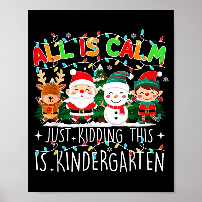 Affiche All Is Calm Just Kidding This Is Kindergarten Chri (Devant)