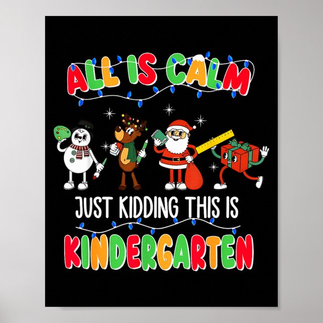 Affiche All Is Calm Just Kidding This Is Kindergarten Chri (Devant)