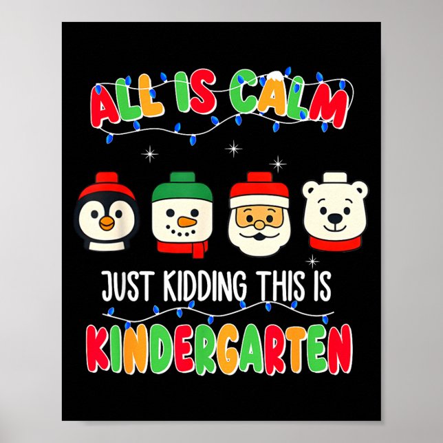 Affiche All Is Calm Just Kidding This Is Kindergarten Chri (Devant)