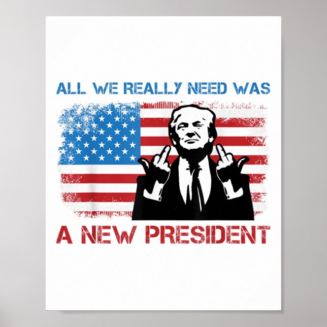 Affiche All We Really Needed Was A New President - Funny T (Devant)