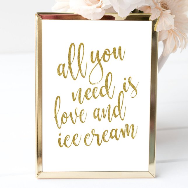 Affiche All you need is love and ice cream Gold 8x10 Sign (Créateur téléchargé)