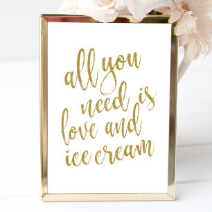 Affiche All you need is love and ice cream Gold 8x10 Sign